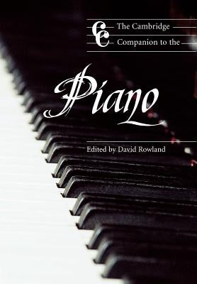 The Cambridge Companion to the Piano by Rowland, David