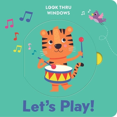 Look Thru Windows: Let's Play!: Look Thru Window Board Book by Williams, Gareth