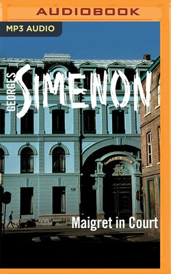 Maigret in Court: Inspector Maigret, Book 55 by Simenon, Georges