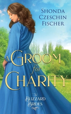 A Groom for Charity (The Blizzard Brides Book 31) by Fairy, Fixer