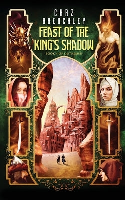 The Feast of the King's Shadow by Brenchley, Chaz