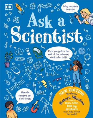 Ask a Scientist: Professor Robert Winston Answers More Than 100 Big Questions from Kids Around Th by Winston, Robert