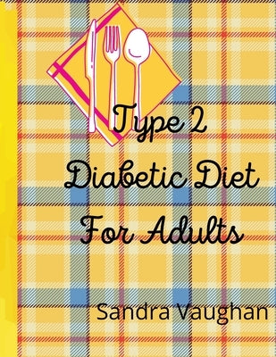 Type 2 Diabetic Diet For Adults by Vaughan, Sandra