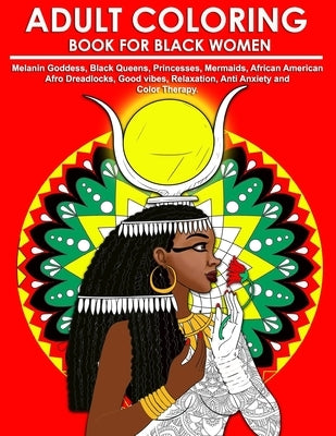 Adult Coloring Book for Black Women: Melanin Goddess, Black Queens, Princesses, Mermaids, African American Afro Dreadlocks, Good vibes, Relaxation, An by Illustrations, Urbantoons