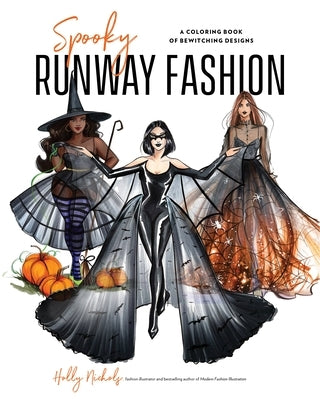 Spooky Runway Fashion: A Coloring Book of Bewitching Designs by Nichols, Holly