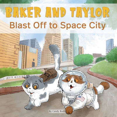 Baker and Taylor: Blast Off to Space City by Rodó, Candy