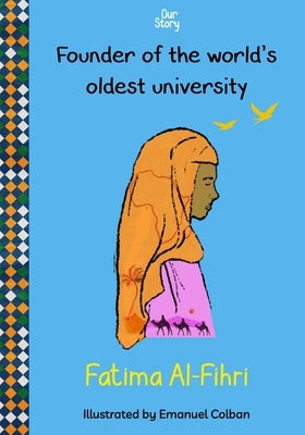 Fatima Al-Fihri: Founder of the world's oldest university by Media, Our Story