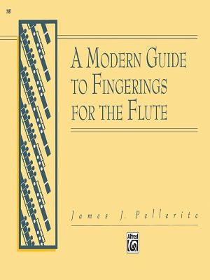 A Modern Guide to Fingerings for the Flute by Pellerite, James