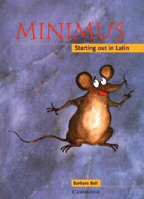 Minimus Pupil's Book: Starting Out in Latin by Bell, Barbara