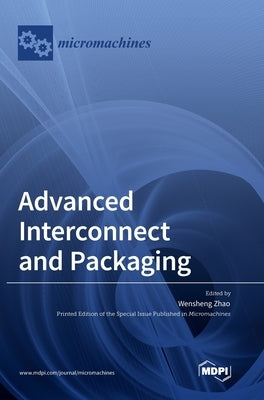 Advanced Interconnect and Packaging by Zhao, Wensheng