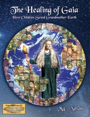 The Healing of Gaia: How Children Saved the Earth by Nelson, M. C.