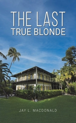 The Last True Blonde by MacDonald, Jay L.