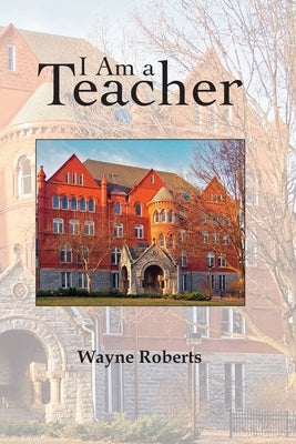 I Am a Teacher by Roberts, Wayne