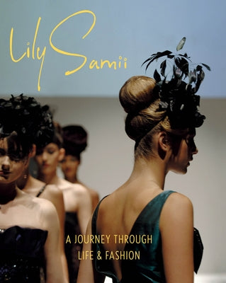 Lily Samii: A Journey Through Life and Fashion by Samii, Lily