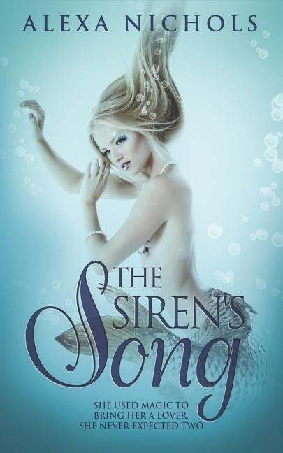 The Siren's Song by Nichols, Alexa