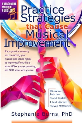 Practice Strategies That Cause Musical Improvements by Lee, Jack