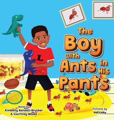 The Boy with Ants in His Pants by Kendall-Drucker, Kimberly