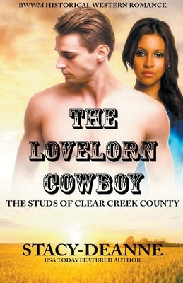 The Lovelorn Cowboy by Stacy-Deanne