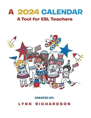 A 2024 Calendar: A Tool for ESL Teachers by Richardson, Lynn