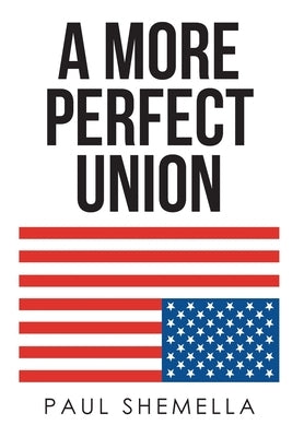 A More Perfect Union by Shemella, Paul