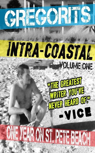 Intra-Coastal: Volume One: One Year On St. Pete Beach by Gregorits, Gene