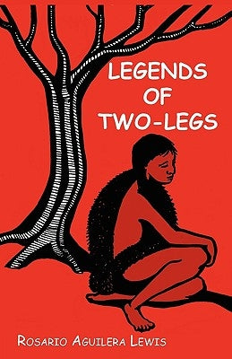 Legends of Two-Legs by Lewis, Rosario Aguilera