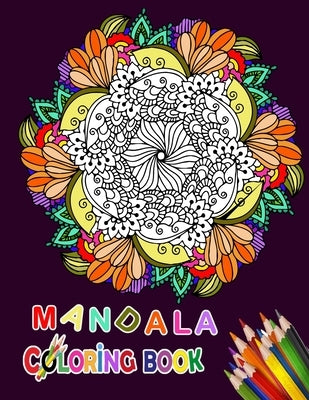 Mandala Coloring Book: Flower mandala Coloring Book For Adult Relaxation-Coloring Pages For Meditation And Happiness-Vol 1 by Books, Fatema Coloring