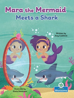 Mara the Mermaid Meets a Shark by Culliford, Amy