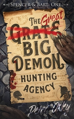 The Great Big Demon Hunting Agency by Oxley, Peter