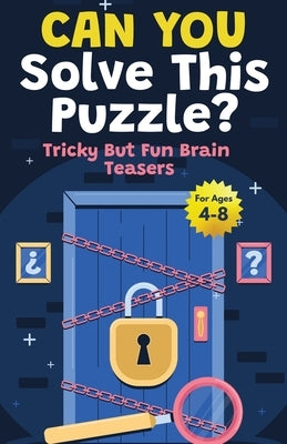 Stocking Stuffers For Kids: Can You Solve This Puzzle? Tricky But Fun Brain Teasers for Kids 4-8 by Murdle, K.