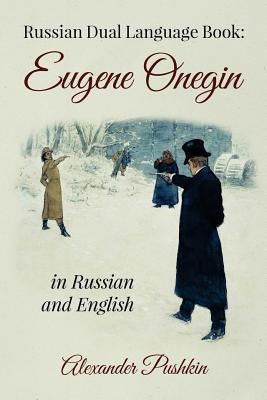 Russian Dual Language Book: Eugene Onegin in Russian and English by Pushkin, Alexander