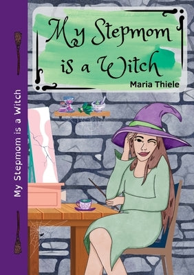 My Stepmom is a Witch by Thiele, Maria