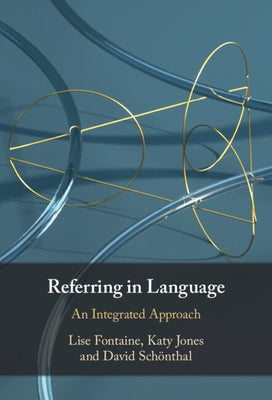 Referring in Language: An Integrated Approach by Fontaine, Lise