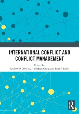 International Conflict and Conflict Management by Owsiak, Andrew P.