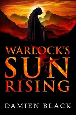 Warlock's Sun Rising: A Dark Fantasy Epic by Black, Damien