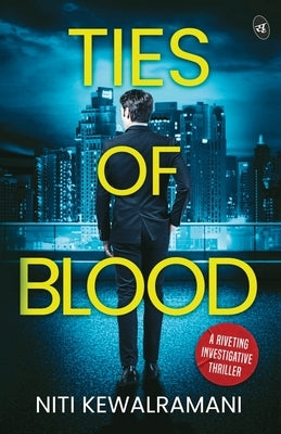 Ties of Blood: A riveting investigative thriller &#448; A gripping crime thriller by Kewalramani, Niti