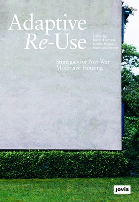 Adaptive Re-Use: Strategies for Post-War Modernist Housing by Harnack, Maren