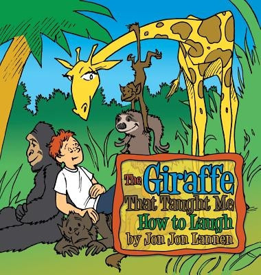 The Giraffe That Taught Me How To Laugh by Lannen, Jon Jon