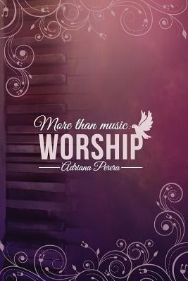 More than Music: Worship by Perera, Adriana