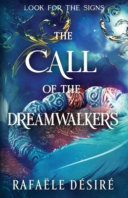 The Call of The Dreamwalkers by Désiré, Rafaële