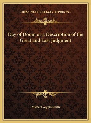 Day of Doom or a Description of the Great and Last Judgment by Wigglesworth, Michael