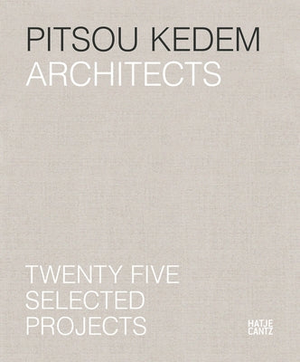 Pitsou Kedem Architects: Twenty-Five Selected Projects by Kedem, Pitsou