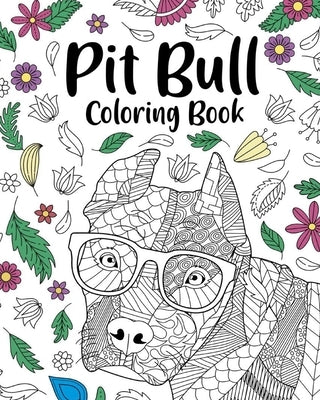 Pit Bull Coloring Book: Zentangle Coloring Books for Adult, Floral Mandala Coloring Pages by Paperland