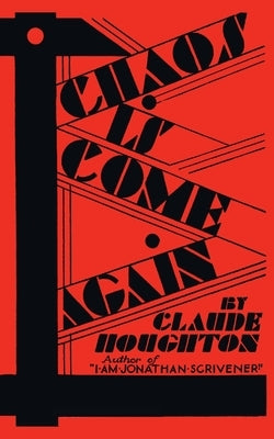 Chaos Is Come Again (Valancourt 20th Century Classics) by Houghton, Claude