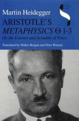 Aristotle's Metaphysics 1-3: On the Essence and Actuality of Force by Heidegger, Martin