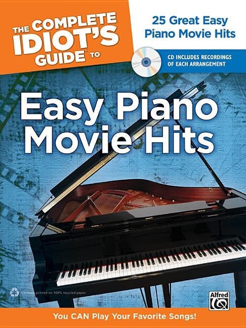 The Complete Idiot's Guide to Easy Piano Movie Hits: 25 Great Easy Piano Movie Hits, Book & CD by Coates, Dan