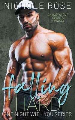 Falling Hard by Rose, Nichole