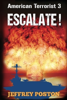 Escalate! American Terrorist 3 by Poston, Jeffrey