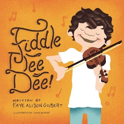 Fiddle Dee Dee by Gilbert, Faye Alison