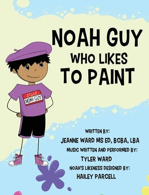 Noah Guy Who Likes to Paint by Ward, Jeanne